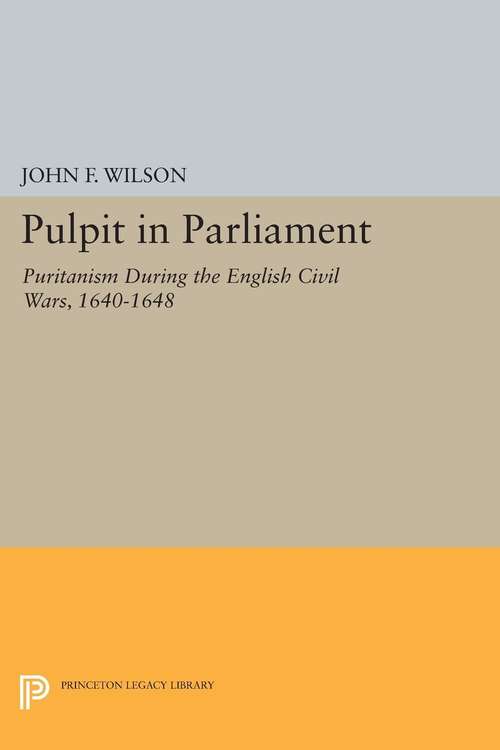 Book cover of Pulpit in Parliament: Puritanism During the English Civil Wars, 1640-1648