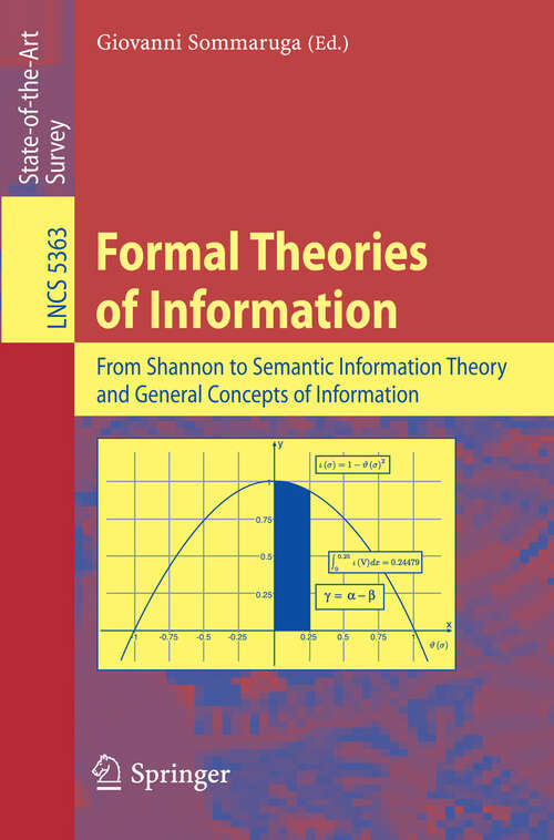 Book cover of Formal Theories of Information: From Shannon to Semantic Information Theory and General Concepts of Information (2009) (Lecture Notes in Computer Science #5363)