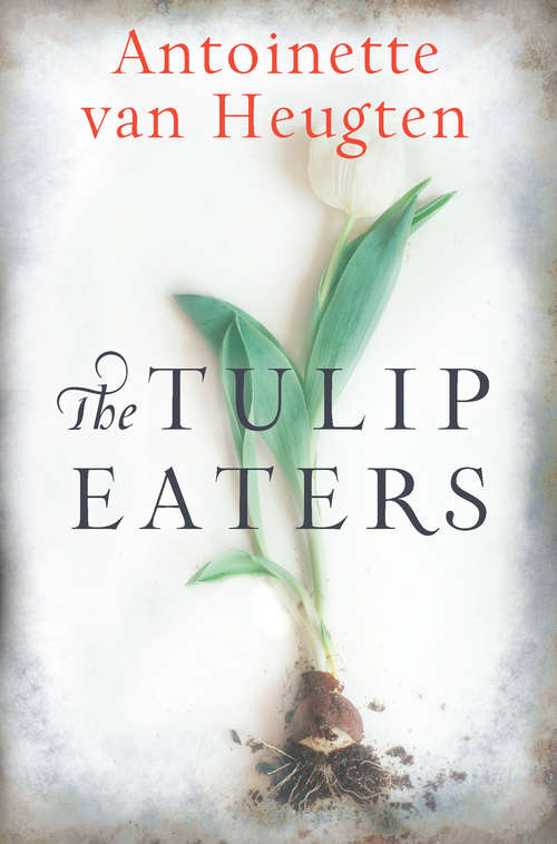 Book cover of The Tulip Eaters (ePub First edition) (Mira Ser.)