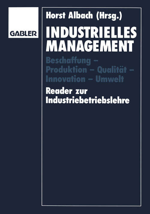 Book cover of Industrielles Management: Beschaffung — Produktion — Qualität — Innovation — Umwelt Reader zur Industriebetriebslehre (1993)