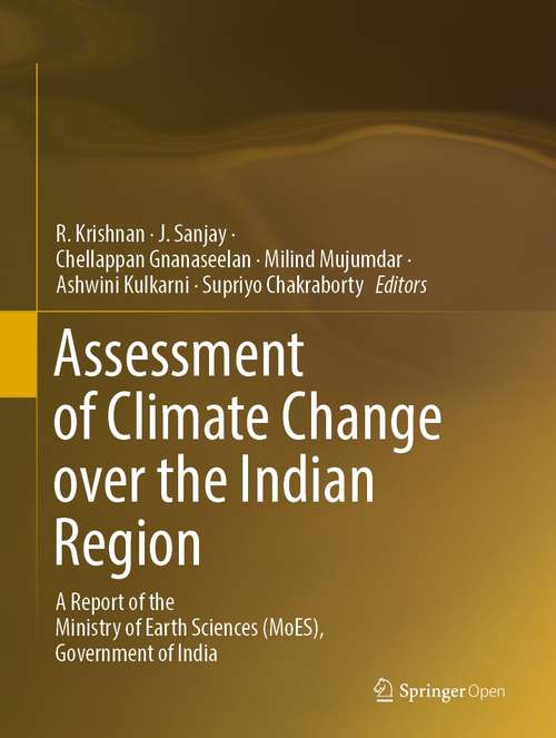 Book cover of Assessment of Climate Change over the Indian Region: A Report of the Ministry of Earth Sciences (MoES), Government of India (1st ed. 2020)