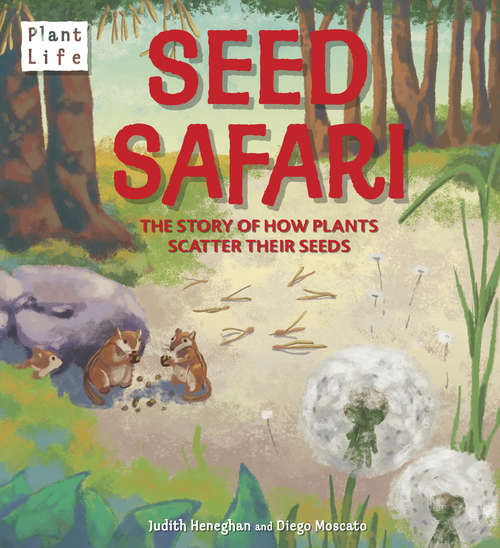 Book cover of Seed Safari: The Story of How Plants Scatter their Seeds (Plant Life)