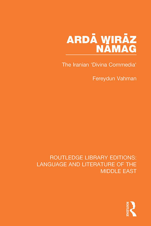Book cover of Ardā Wirāz Nāmag: The Iranian 'Divina Commedia' (Routledge Library Editions: Language & Literature of the Middle East)