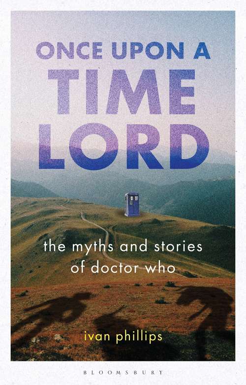 Book cover of Once Upon a Time Lord: The Myths and Stories of Doctor Who (Who Watching)