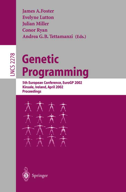 Book cover of Genetic Programming: 5th European Conference, EuroGP 2002, Kinsale, Ireland, April 3-5, 2002. Proceedings (2002) (Lecture Notes in Computer Science #2278)