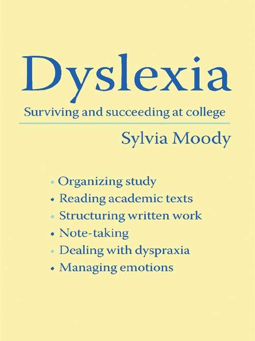 Book cover of Dyslexia: Surviving and Succeeding at College