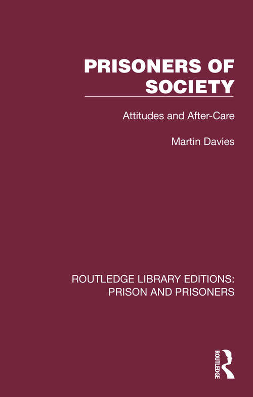 Book cover of Prisoners of Society: Attitudes and After-Care (Routledge Library Editions: Prison and Prisoners)