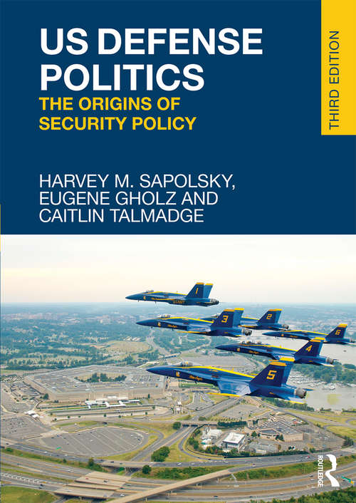 Book cover of US Defense Politics: The Origins of Security Policy (3)