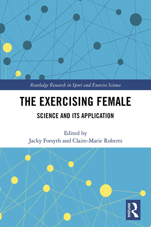 Book cover of The Exercising Female: Science and Its Application (Routledge Research in Sport and Exercise Science)