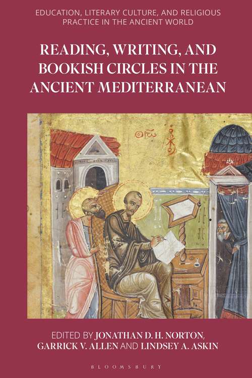 Book cover of Reading, Writing, and Bookish Circles in the Ancient Mediterranean (Education, Literary Culture, and Religious Practice in the Ancient World)