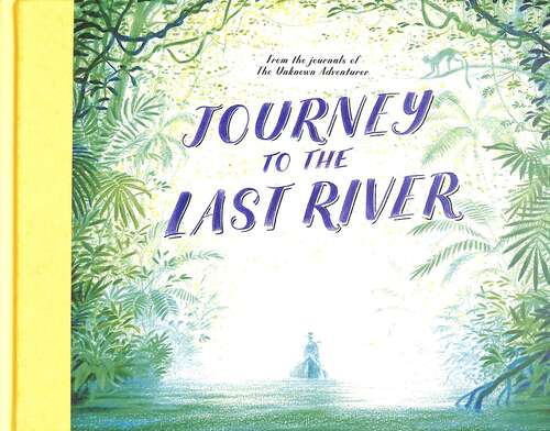 Book cover of Journey To The Last River