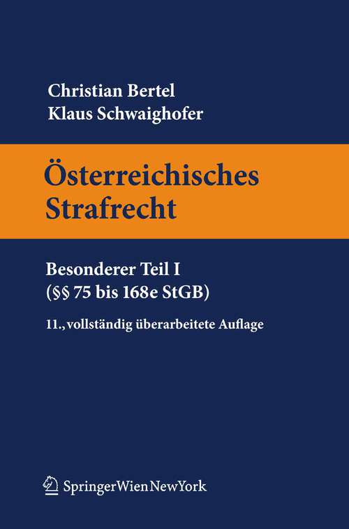 Book cover of Österreichisches Strafrecht. Besonderer Teil I: §§ 75 Bis 168e Stgb (11. Aufl. 2010) (Springers Kurzlehrbücher der Rechtswissenschaft)