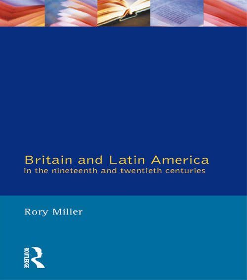 Book cover of Britain and Latin America in the 19th and 20th Centuries