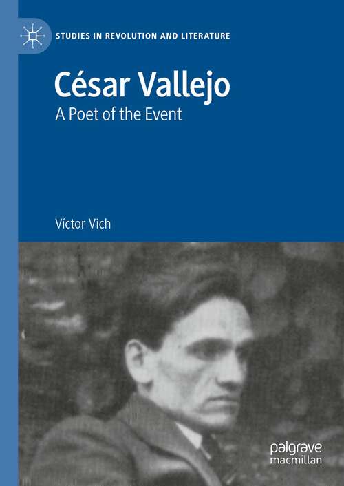 Book cover of César Vallejo: A Poet of the Event (1st ed. 2024) (Studies in Revolution and Literature)
