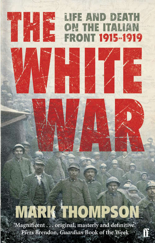Book cover of The White War: Life and Death on the Italian Front, 1915-1919 (Main)