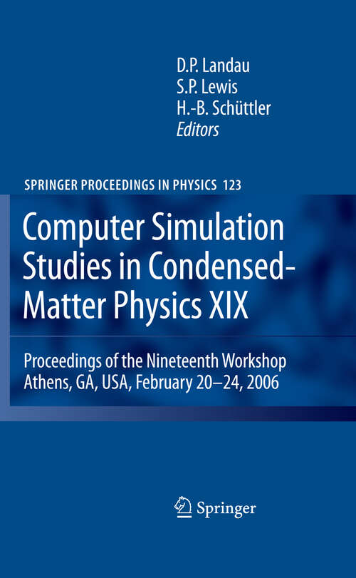 Book cover of Computer Simulation Studies in Condensed-Matter Physics XIX: Proceedings of the Nineteenth Workshop Athens, GA, USA, February 20--24, 2006 (2009) (Springer Proceedings in Physics #123)
