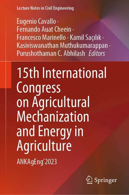 Book cover of 15th International Congress on Agricultural Mechanization and Energy in Agriculture: ANKAgEng’2023 (1st ed. 2024) (Lecture Notes in Civil Engineering #458)