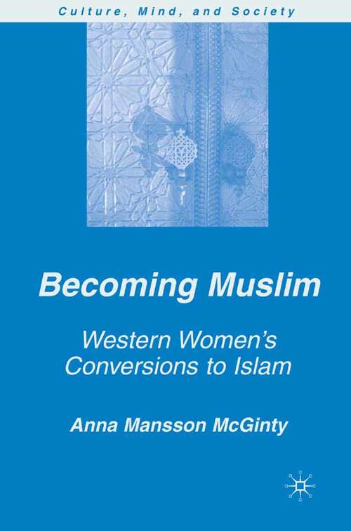 Book cover of Becoming Muslim: Western Women's Conversions to Islam (2006) (Culture, Mind, and Society)