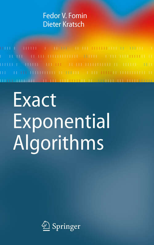 Book cover of Exact Exponential Algorithms (2010) (Texts in Theoretical Computer Science. An EATCS Series)