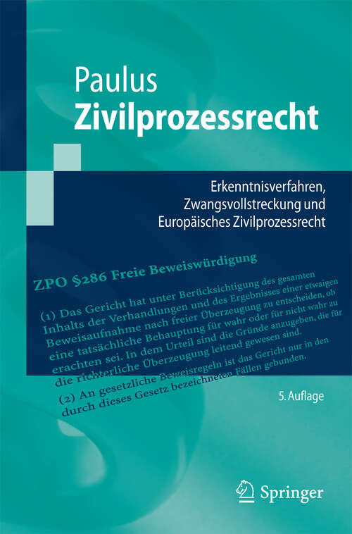 Book cover of Zivilprozessrecht: Erkenntnisverfahren, Zwangsvollstreckung und Europäisches Zivilprozessrecht (5. Aufl. 2013) (Springer-Lehrbuch)