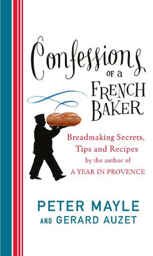 Book cover of Confessions Of A French Baker: Breadmaking secrets, tips and recipes