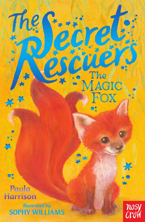 Book cover of The Secret Rescuers: The Storm Dragon; The Sky Unicorn; The Baby Firebird; The Magic Fox; The Star Wolf; The Sea Pony (The Secret Rescuers #4)
