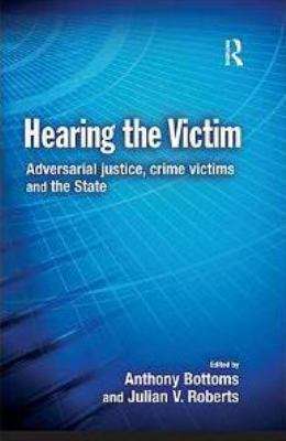 Book cover of Hearing the Victim: Adversarial Justice, Crime Victims and the State (PDF)