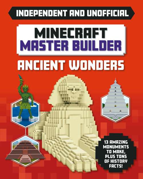 Book cover of Master Builder - Minecraft Ancient Wonders: A Step-by-step Guide to Building Your Own Ancient Buildings, Packed With Amazing Historical Facts to Inspire You! (Master Builder)