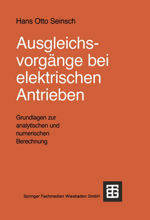 Book cover of Ausgleichsvorgänge bei elektrischen Antrieben: Grundlagen zur analytischen und numerischen Berechnung (1991)