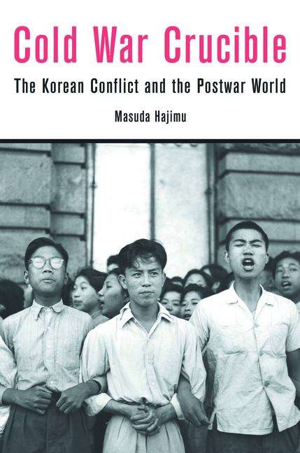 Book cover of Cold War Crucible: The Korean Conflict and the Postwar World