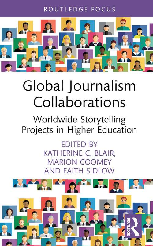 Book cover of Global Journalism Collaborations: Worldwide Storytelling Projects in Higher Education (Routledge Focus on Journalism Studies)