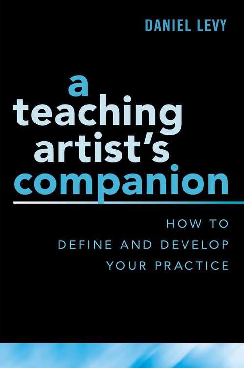 Book cover of TEACHING ARTIST'S COMPANION C: How to Define and Develop Your Practice