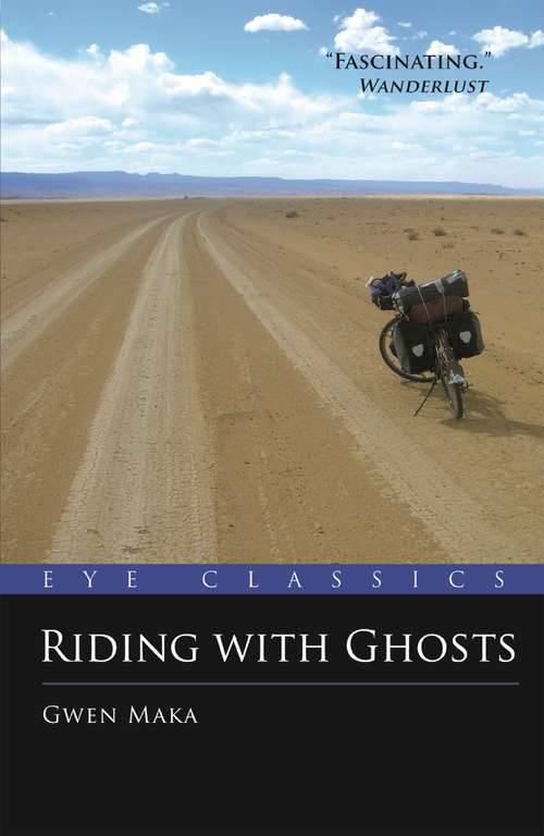 Book cover of Riding with Ghosts: An Englishwoman's 4,000 Mile Solo Cycle Ride From Seattle To Mexico (2) (Eye Classics #0)