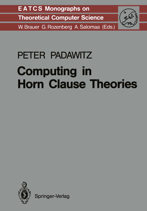 Book cover of Computing in Horn Clause Theories (1988) (Monographs in Theoretical Computer Science. An EATCS Series #16)
