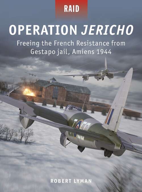 Book cover of Operation Jericho: Freeing the French Resistance from Gestapo jail, Amiens 1944 (Raid)