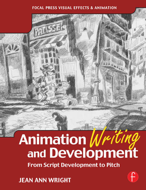 Book cover of Animation Writing and Development: From Script Development to Pitch