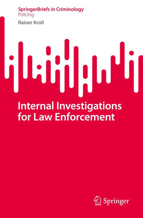 Book cover of Internal Investigations for Law Enforcement (1st ed. 2023) (SpringerBriefs in Criminology)