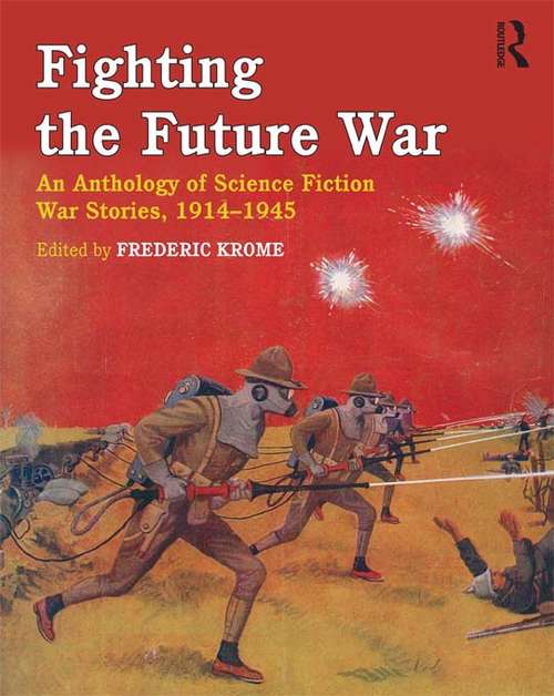 Book cover of Fighting the Future War: An Anthology of Science Fiction War Stories, 1914-1945