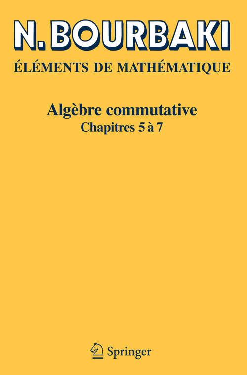 Book cover of Algèbre commutative: Chapitres 5 à 7 (Réimpression inchangée de l'édition originale de 1975)