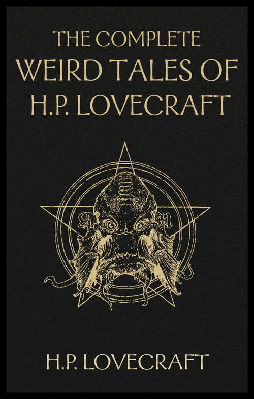 Book cover of The Complete Weird Tales of H. P. Lovecraft: Necronomicon and Eldritch Tales