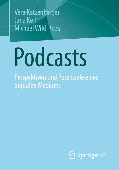 Book cover of Podcasts: Perspektiven und Potenziale eines digitalen Mediums (1. Aufl. 2022)