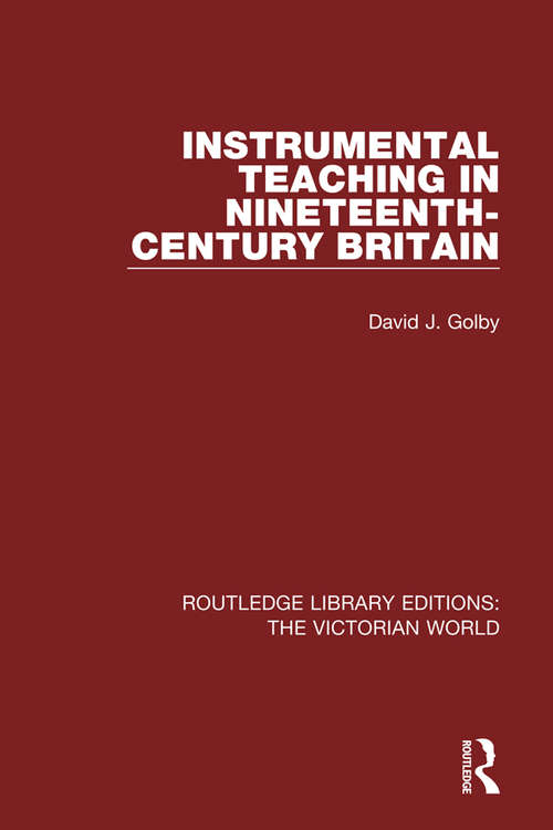 Book cover of Instrumental Teaching in Nineteenth-Century Britain (Routledge Library Editions: The Victorian World)