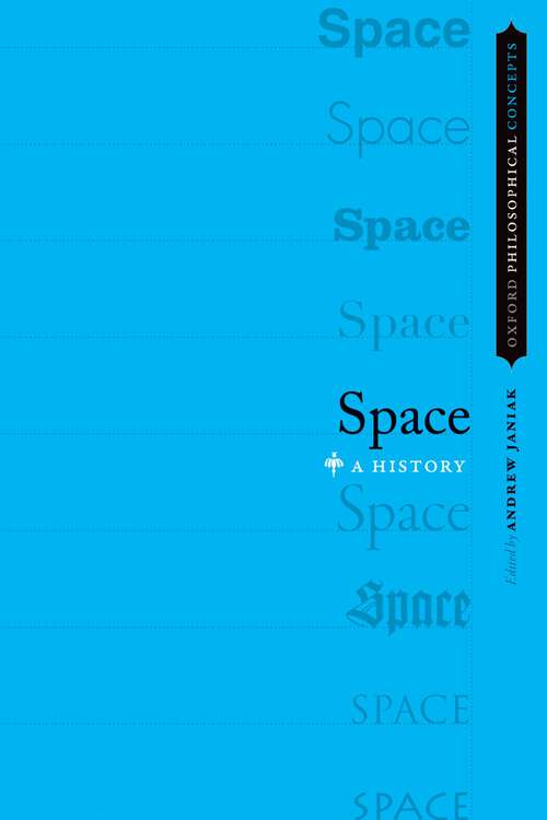 Book cover of Space: A History (Oxford Philosophical Concepts)