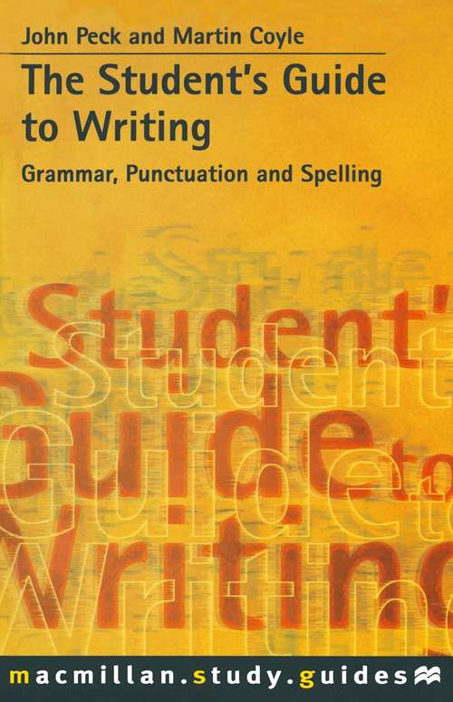 Book cover of The Student's Guide to Writing: Grammar, Spelling and Punctuation (1st ed. 1999) (Macmillan Study Skills)