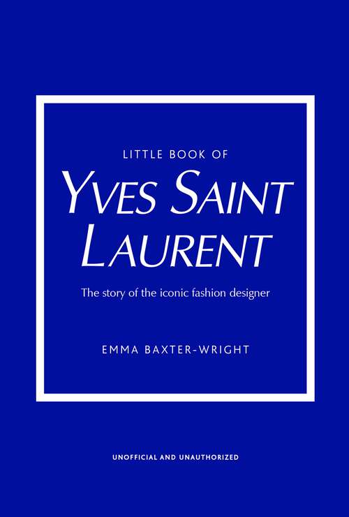 Book cover of Little Book of Yves Saint Laurent (Little Book Of Fashion Ser.)