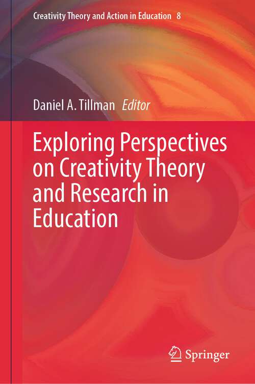 Book cover of Exploring Perspectives on Creativity Theory and Research in Education (2024) (Creativity Theory and Action in Education #8)