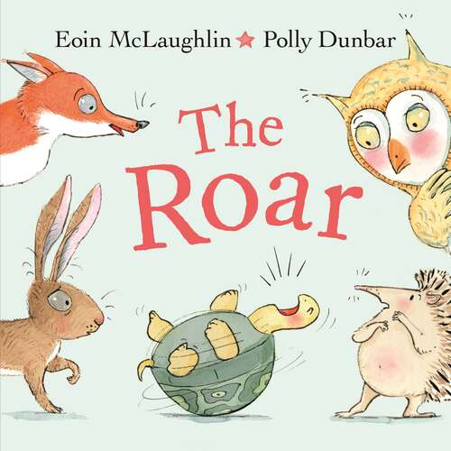 Book cover of The Roar (Main) (Hedgehog & Friends)