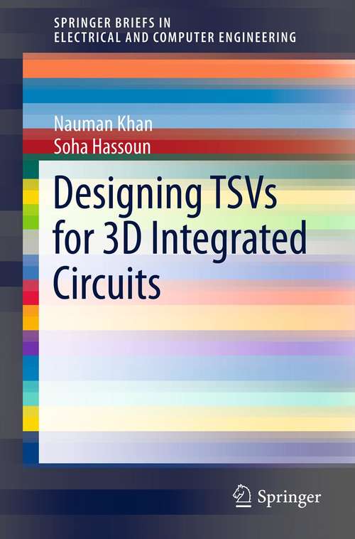 Book cover of Designing TSVs for 3D Integrated Circuits (2013) (SpringerBriefs in Electrical and Computer Engineering)