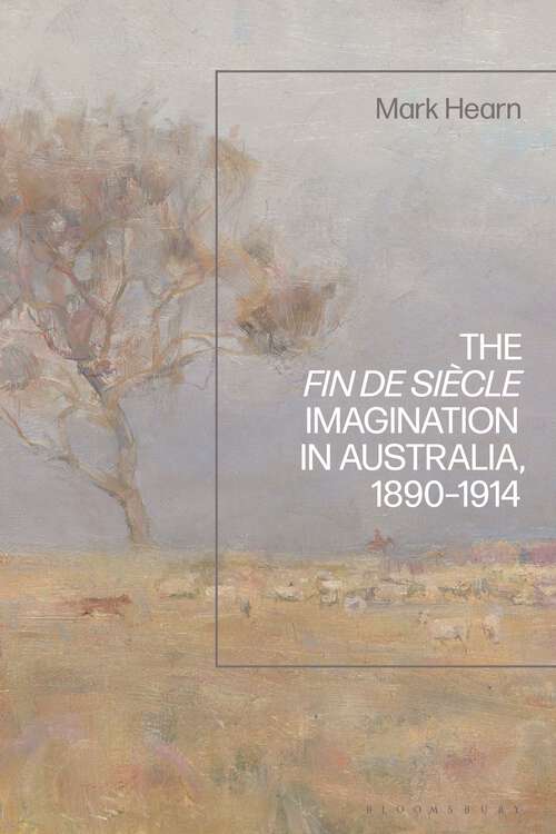 Book cover of The Fin de Siècle Imagination in Australia, 1890-1914