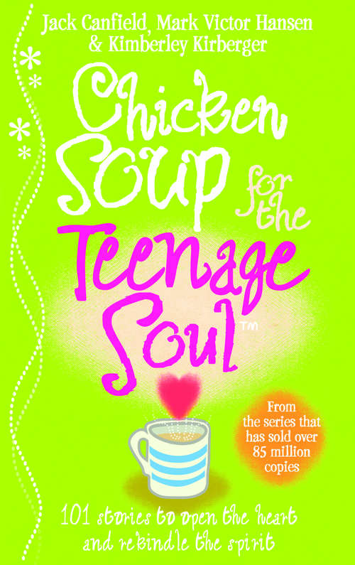 Book cover of Chicken Soup For The Teenage Soul: 101 Stories Of Life, Love And Learning (Chicken Soup For The Soul Ser.)